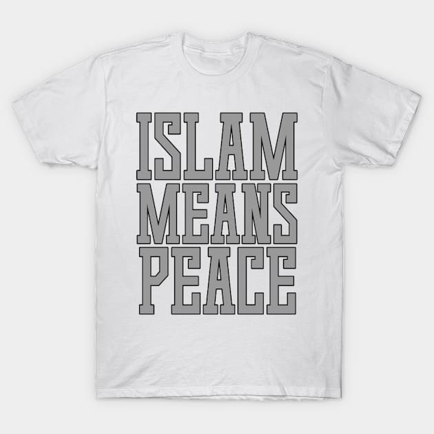 Islam Means Peace Typographic Meaningful Muslims Man's & Woman's T-Shirt by Salam Hadi